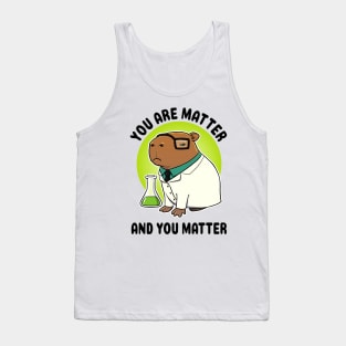 You are matter and you matter Capybara Scientist Tank Top